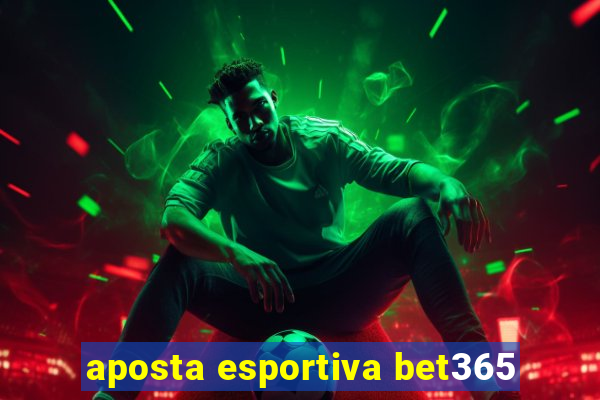 aposta esportiva bet365